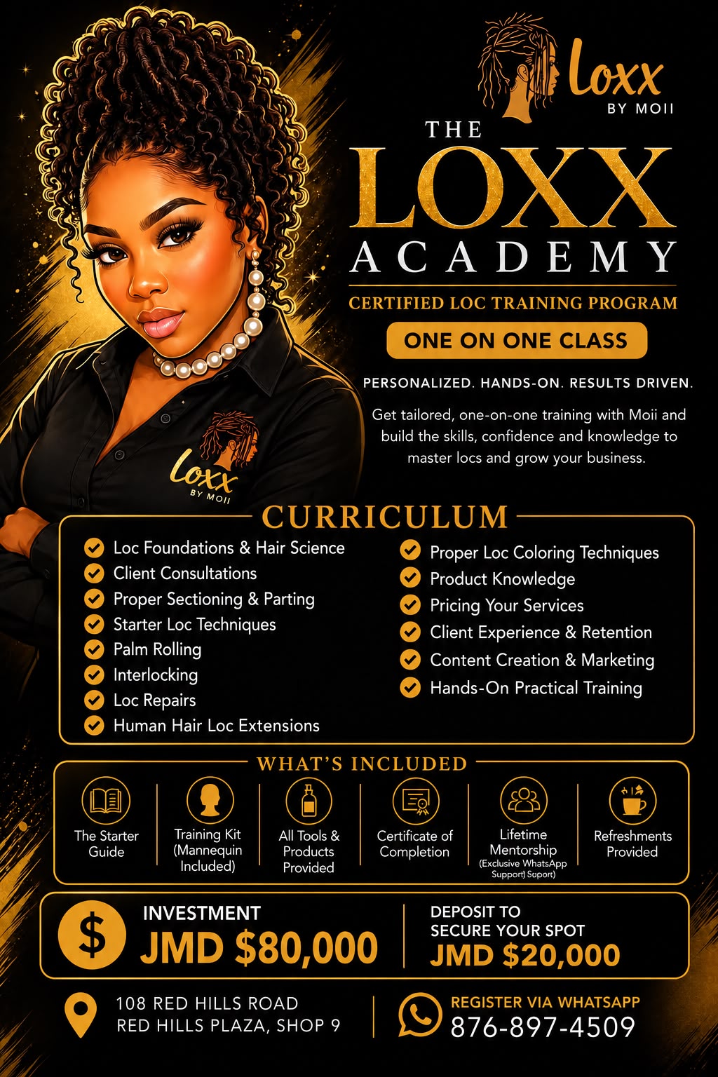The Loxx Academy by Loxx by Moii. Certified loc training, one-on-one class. Curriculum: loc foundations, sectioning, palm rolling, interlocking, loc repairs, hair extensions, coloring, pricing, client experience, marketing and hands-on training. Included: starter guide, training kit with mannequin, all tools and products, certificate of completion, lifetime WhatsApp mentorship, refreshments. Investment JMD $80,000 with a JMD $20,000 deposit to secure your spot. Register via WhatsApp 876-897-4509. Located at 108 Red Hills Road, Red Hills Plaza, Shop 9.